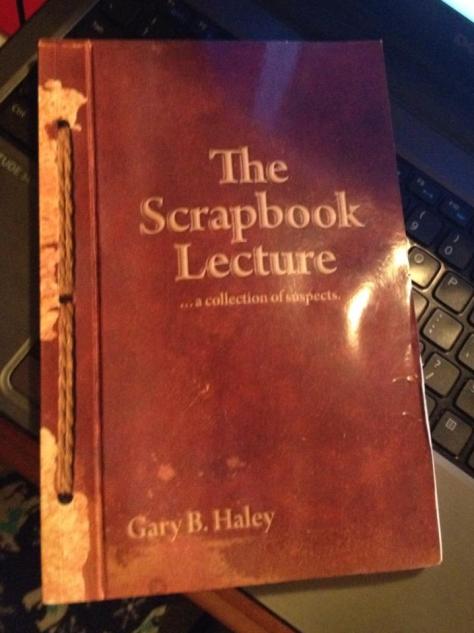 The Scrapbook Lecture by Gary B. Haley
